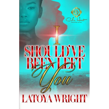 I Should've Been Left You: An African American Romance