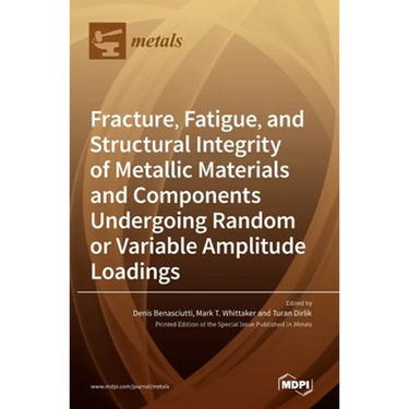 Fracture, Fatigue, and Structural Integrity of Metallic Materials and Components Undergoing Random or Variable Amplitude Loadings