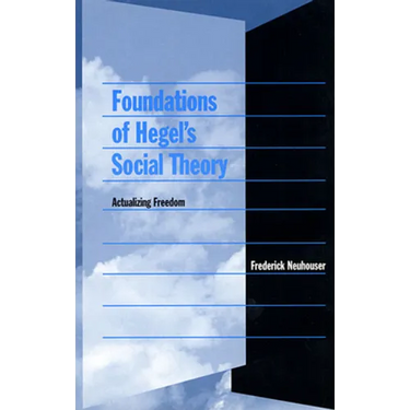 Foundations of Hegel's Social Theory: Actualizing Freedom