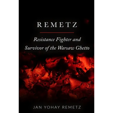 Remetz: Resistance Fighter and Survivor of the Warsaw Ghetto