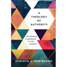 A Theology of Authority: Rethinking Leadership in the Church