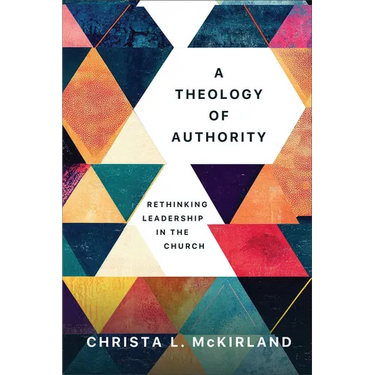 A Theology of Authority: Rethinking Leadership in the Church