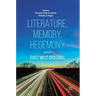 Literature, Memory, Hegemony: East/West Crossings