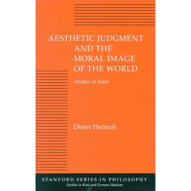 Aesthetic Judgment and the Moral Image of the World: Studies in Kant