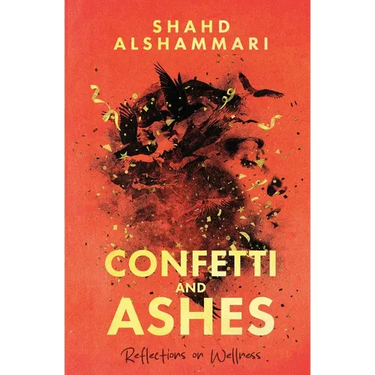 Confetti and Ashes: Reflections on Wellness