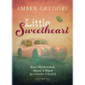 Little Sweetheart: How I Was Groomed, Abused, & Raped by a Teacher I Trusted