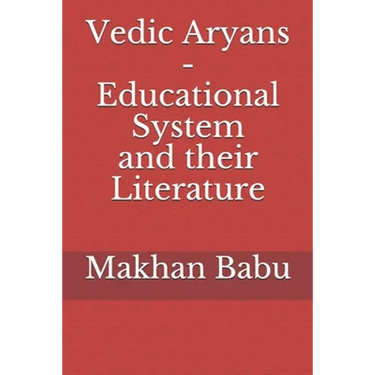 Vedic Aryans - Educational System and their Literature