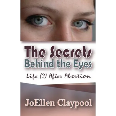The Secrets Behind the Eyes: Life (?) After Abortion