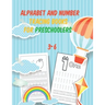 alphabet and number tracing books for preschoolers 3-6: Tracing, writing & Coloring Numbers write abc letters numbers Tracing For Toddlers Practice li