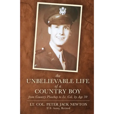 The Unbelievable Life of a Country Boy: from Country Plowboy to Lt. Colonel by Age 30