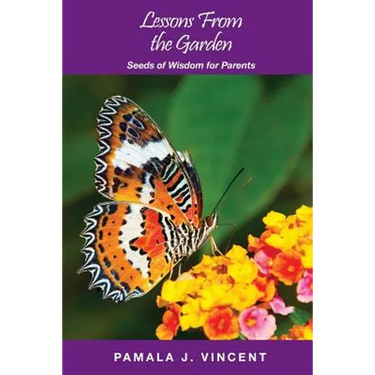 Lessons From the Garden: Seeds of Wisdom for Parents