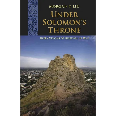 Under Solomon's Throne: Uzbek Visions of Renewal in Osh