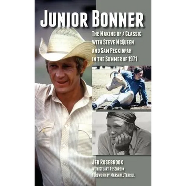 Junior Bonner: The Making of a Classic with Steve McQueen and Sam Peckinpah in the Summer of 1971 (hardback)