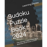 Sudoku Puzzle Book - 2024: "The Ultimate Sudoku Challenge to Boost Your Brain Power in 2024"