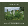 Eugene Richards: Remembrance Garden: A Portrait of Green-Wood Cemetery