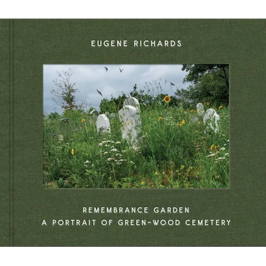 Eugene Richards: Remembrance Garden: A Portrait of Green-Wood Cemetery