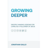 Growing Deeper: Disciple-Making Lessons for Living as a Follower of Jesus