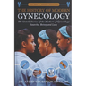 The History of Modern Gynecology: The Untold Stories of the Mothers of Gynecology: Anarcha, Betsey and Lucy