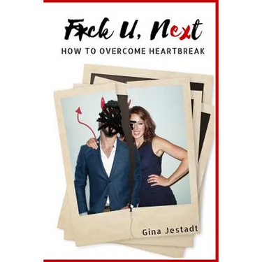 F*ck U, Next: How To Overcome Heartbreak