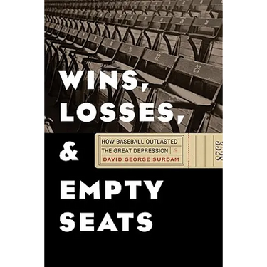 Wins, Losses, and Empty Seats: How Baseball Outlasted the Great Depression