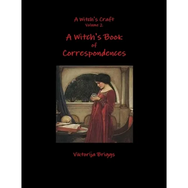 A Witch's Craft Volume 2: A Witch's Book of Correspondences