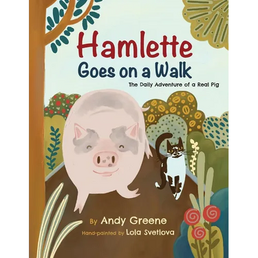 Hamlette Goes on a Walk: The Daily Adventure of a Real Pig