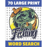 Fishing Word Search: 70 Large Print Challenging Puzzles For Fisherman Can You Find All The Fishing word ? Gift For Seniors and Adults.