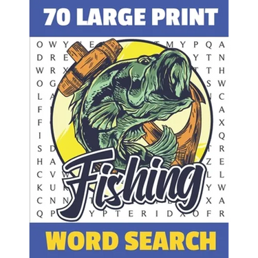 Fishing Word Search: 70 Large Print Challenging Puzzles For Fisherman Can You Find All The Fishing word ? Gift For Seniors and Adults.