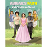Abigail's Faith: Kids' Faith in Christ