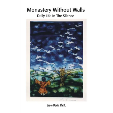 Monastery Without Walls: Daily Life in the Silence