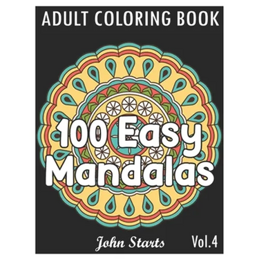 100 Easy Mandalas: An Adult Coloring Book with Fun, Simple, and Relaxing Coloring Pages (Volume 4)
