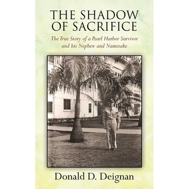 The Shadow of Sacrifice: The True Story of a Pearl Harbor Survivor and his Nephew and Namesake