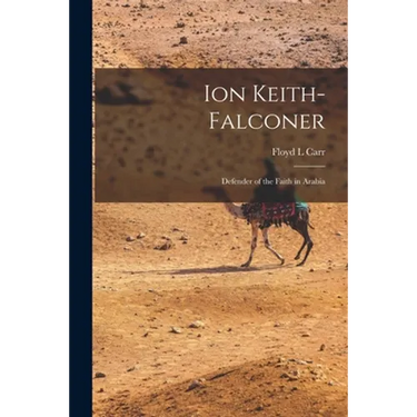 Ion Keith-Falconer: Defender of the Faith in Arabia