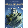 God of No Fixed Address: From Altars to Sanctuaries, Temples to Houses
