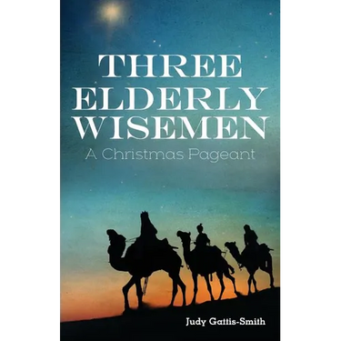 Three Elderly Wiseman: A Christmas Pageant