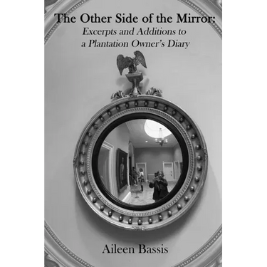 The Other Side of the Mirror: Excerpts and Additions to a Plantation Owner's Diary