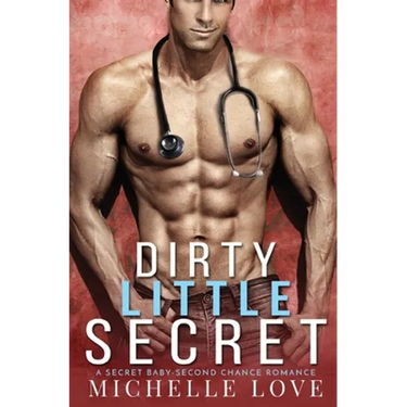 Dirty Little Secret: A Secret Baby - Second Chance Romance