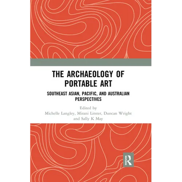 The Archaeology of Portable Art: Southeast Asian, Pacific, and Australian Perspectives
