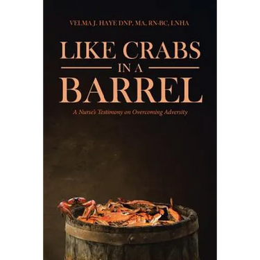 Like Crabs in a Barrel: A Nurse's Testimony on Overcoming Adversity