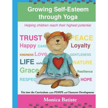 Growing Self-Esteem through Yoga: Helping Children reach their Greatest Potential