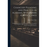 Chancery Pleading and Practice in Alabama, With Forms for Pleadings; Being an Examination of the Procedure in Chancery Formerly in use in England as A