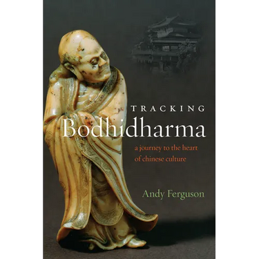 Tracking Bodhidharma: A Journey to the Heart of Chinese Culture