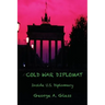 Cold War Diplomat: Inside U.S. Diplomacy 1981-2011