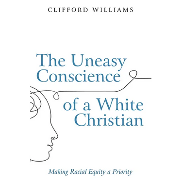 The Uneasy Conscience of a White Christian: Making Racial Equity a Priority
