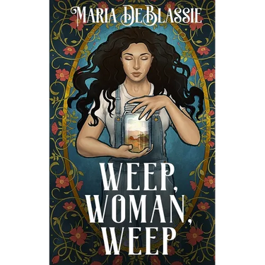 Weep, Woman, Weep: A Gothic Fairytale about Ancestral Hauntings