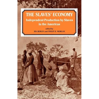 The Slaves' Economy: Independent Production by Slaves in the Americas