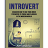 Introvert: Discover How To Use Your Inner Strengths To Thrive And Flourish In The Modern World