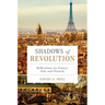 Shadows of Revolution: Reflections on France, Past and Present