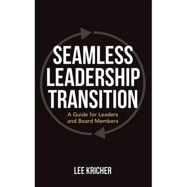 Seamless Leadership Transition: A Guide for Leaders and Board Members