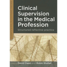Clinical Supervision in the Medical Profession: Structured Reflective Practice